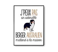 Planetee Affiche J'peux pas Berger Australien| Poster animaux Tableau Humour pour décoration murale qualité papier Premium A4