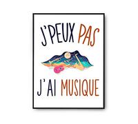 Planetee Affiche Musique j'peux pas Blanc Premium A4 | Poster Tableau Humour pour décoration murale qualité papier Premium
