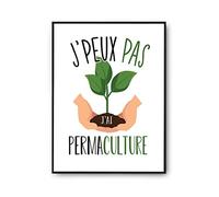 Planetee Affiche Permaculture j'peux pas Blanc Premium A2 | Poster Tableau Humour pour décoration murale qualité papier Premium