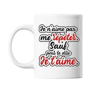 Planetee Mug Je n'aime pas me répéter. Sauf pour te dire Je t'aime. | Tasse citation amour