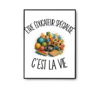 Planetee Poster Être éducateur spécialisé c'est la vie | Affiche Papier Photo 310 g Finition Perlée Format Taille A2 | Décoration Murale Salon Chambre Bureau