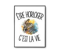 Planetee Poster Être horloger c'est la vie | Affiche Papier Photo 310 g Finition Perlée Format Taille A3 | Décoration Murale Salon Chambre Bureau | Cadeau Artisan D'art Crémaillère Anniversaire