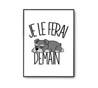 Planetee Poster Je le ferai demain | Schnauzer | Affiche Papier Photo 310 g Finition Perlée Format Taille A4 | Décoration Murale Salon Chambre Bureau | Cadeau Anniversaire | Humour Flemme Paresseux