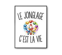 Planetee Poster Le Jonglage c’est la vie | Affiche Papier Photo 310 g Finition Perlée Format Taille A2 | Décoration Murale Salon Chambre Bureau | Cadeau Jongleur Jongleuse Crémaillère Anniversaire