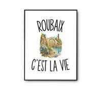 Planetee Poster Roubaix c’est la vie | Affiche Papier Photo 310 g Finition Perlée Format Taille A2 | Décoration Murale Salon Chambre Bureau | Cadeau Roubaisien Roubaisienne Crémaillère Anniversaire