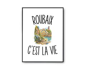 Planetee Poster Roubaix c’est la vie | Affiche Papier Photo 310 g Finition Perlée Format Taille A2 | Décoration Murale Salon Chambre Bureau | Cadeau Roubaisien Roubaisienne Crémaillère Anniversaire