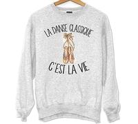 Planetee Sweat Danse Classique C'est la Vie | Idée Cadeau Pull Gris Unisexe Danseuse Danseur imprimé en France XS