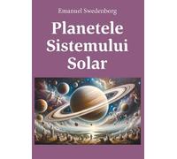 Planetele Sistemului Solar - Emanuel Swedenborg, Editie in limba romana