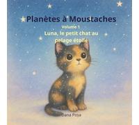 Planètes à Moustaches: Volume 1 : Luna, le petit chat au pelage étoilé