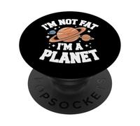 Planètes I'm Not Fat I'm A Planet Sarcasm Funny Ironie PopSockets PopGrip Adhésif