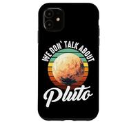 Planètes We Don't Talk About Pluto Planet Coque pour iPhone 11