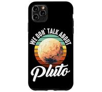 Planètes We Don't Talk About Pluto Planet Coque pour iPhone 11 Pro Max