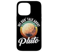 Planètes We Don't Talk About Pluto Planet Coque pour iPhone 14 Pro Max