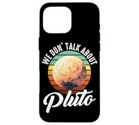 Planètes We Don't Talk About Pluto Planet Coque pour iPhone 16 Pro Max