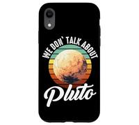 Planètes We Don't Talk About Pluto Planet Coque pour iPhone XR