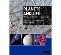 Planets and Life: The Emerging Science of Astrobiology