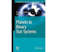 Planets In Binary Star Systems (Astrophysics And Space Science Library)
