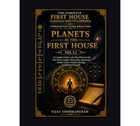 Planets in the First House Vol 2.1: A Complete Guide to the Nine Planets in the First House (Lagna): Personality, Appearance, Health, Career, Wealth, Marriage, and Spiritual Growth