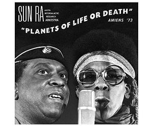 Planets of Life or Death: Amiens '73 by Sun Ra