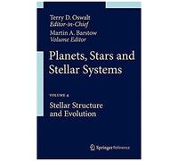 Planets, Stars And Stellar Systems: Volume 4: Stellar Structure And Evolution
