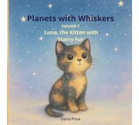 Planets with Whiskers: Volume 1: Luna, the Kitten with Starry Fur