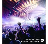 Planetshakers - Show Me Your Glory