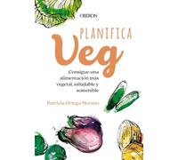 Planifica-Veg: Consigue una alimentación más vegetal, saludable y sostenible