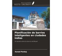 Planificación de barrios inteligentes en ciudades indias: Un estudio sobre los barrios de Bhopal