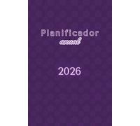 PLANIFICADOR ANUAL 2026: Diseña un año que refleja tus sueños, ¡haz del 2026 el mejor año de tu vida!