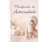 Planificador de autocuidado: Planner diario para mujeres · Organización, bienestar y hábitos saludables · Sin fechas