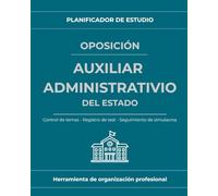 Planificador de Estudio Oposición Auxiliar Administrativo del Estado: Seguimiento de Temas, Repasos, Tests y Planificación Semanal: Organiza tu ... claro, práctico y diseñado para opositores