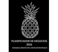 PLANIFICADOR DE NEGOCIOS 2026: Finanzas, Proyectos y Metas Estratégicas: Agenda para Hombres Emprendedores, Gestión de Presupuesto y Productividad (8.5 x 11)