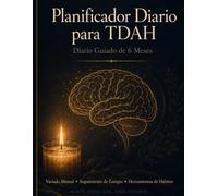 Planificador Diaria TDAH : Planificador de 6 Meses con Gestión de Energía, Control de Hábitos y Herramientas para Adultos con TDAH