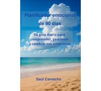 Planificador emocional de 90 días: Tu guía diaria para comprender, gestionar y celebrar tus emociones