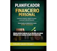 Planificador Financiero Personal. Controla tus ingresos, gastos, ahorro e inversión.: Método práctico inspirado en Los Secretos de la Mente Millonaria para organizar tu dinero sin fecha ni año.
