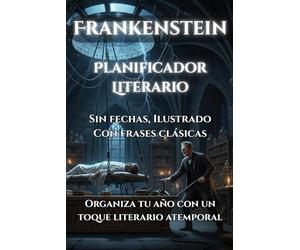 Planificador Literario inspirado en Frankenstein de Mary Shelley: Sin Fechas, Ilustrado, con Frases clásicas | Organiza tu año con un toque Literario Atemporal
