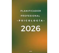 Planificador Profesional Psicología 2026: Para Psicólogos, Terapeutas y Coaches. Calendario anual y agenda semanal, 6x9; seguimiento de pacientes, supervisiones, finanzas y más