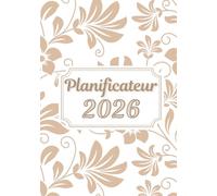 Planificateur 2026: Planner Mensuel et Hebdomadaire pour Femmes ; Planifiez vos Objectifs et Priorités pour une Année Organisée