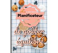 Planificateur de goûter équilibré: Pour s'assurer que le goûter soit composé de composantes venant des 3 bonnes catégories d'aliments | 153 pages | 17,78cm X 25,4cm