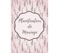 Planificateur de mariage: Carnet de mariage I Guide à remplir étape par étape de A à Z pour créer et organiser sans stress votre mariage de rêve I Un ... I Wedding planner 110 pages, 17.78 x 25.4cm