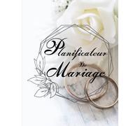 Planificateur de mariage: Guide à remplir pour préparer et organiser au mieux votre jour J sans stress