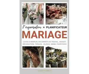 Planificateur de mariage: Un wedding planner en français à remplir pour organiser son mariage de A à Z sur plus de 14 mois : bucket list, carnet d'adresse, to do list