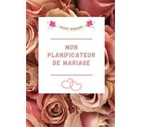 Planificateur de Mariage Wedding Planner.: Carnet de mariage à remplir pour les futurs mariés qui désirent vivre le mariage parfait. Beau ... 110 PAGES FORMAT 17X25 cms ou 7x10 pouces