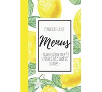 Planificateur de menus: 52 semaines de planification de menus avec liste de courses + liste des protéines, féculents et légumes pour vous aider à créer vos repas équilibrés