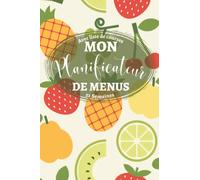 Planificateur de Menus avec liste de courses: Organiseur de repas hebdomadaire pour suivre et planifier vos menus de la semaine - 52 semaines - Pratique pour une bonne hygiéne alimentaire