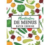 Planificateur de menus batch cooking | Organiser et cuisiner en 2h pour toute la semaine