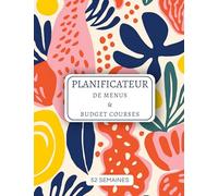 Planificateur de menus et budget courses: 52 semaines à remplir