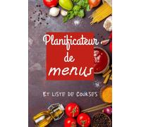 Planificateur de menus et liste de courses: Un journal de menus hebdomadaires, une pyramide alimentaire, une page des légumes de saison et un carnet ... alimentaire sur 52 semaines / Cadeau idéal