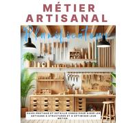 Planificateur de Métier Artisanal | Découvrez le guide ultime pour les artisans et créateurs passionnés qui souhaitent optimiser leur processus de production et gérer efficacement leur entreprise