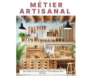 Planificateur de Métier Artisanal | Découvrez le guide ultime pour les artisans et créateurs passionnés qui souhaitent optimiser leur processus de production et gérer efficacement leur entreprise